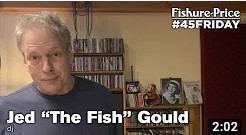 Jed The Fish Gould - Fishure-Price 45Friday (December 15th, 2017)